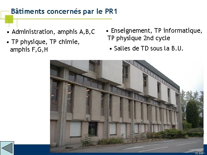 Bâtiments concernés par le PR 1 • Administration, amphis A, B, C • TP
