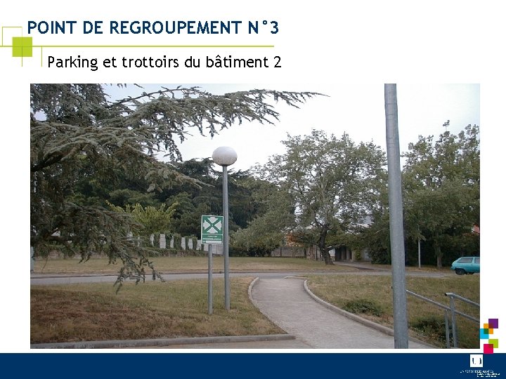 POINT DE REGROUPEMENT N° 3 Parking et trottoirs du bâtiment 2 