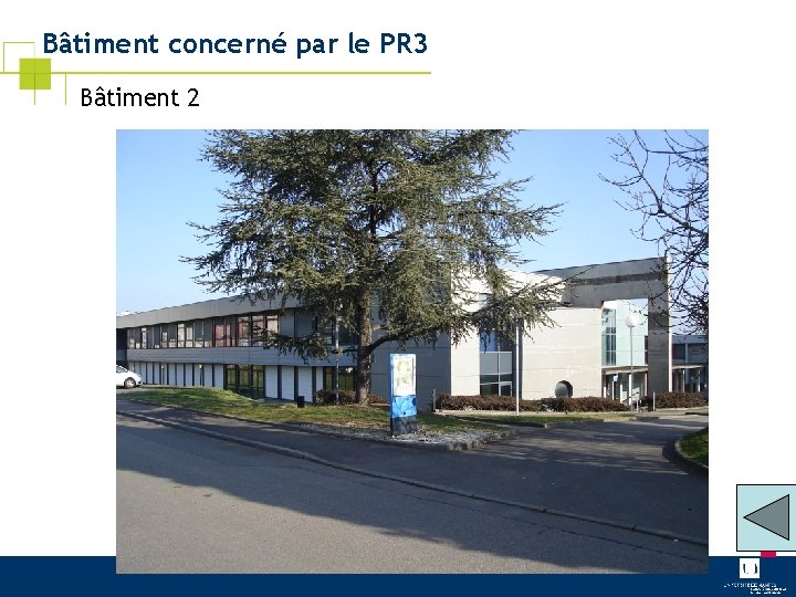 Bâtiment concerné par le PR 3 Bâtiment 2 