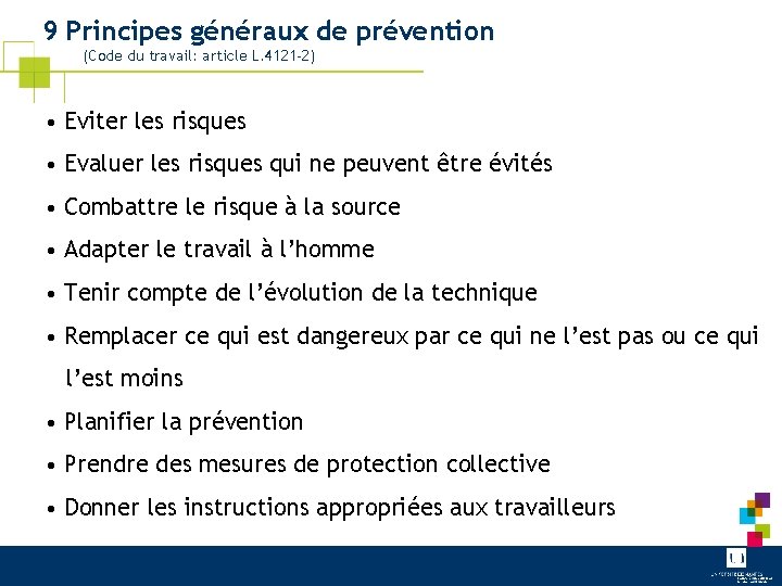 9 Principes généraux de prévention (Code du travail: article L. 4121 -2) • Eviter