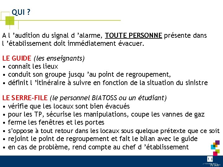QUI ? A l ’audition du signal d ’alarme, TOUTE PERSONNE présente dans l