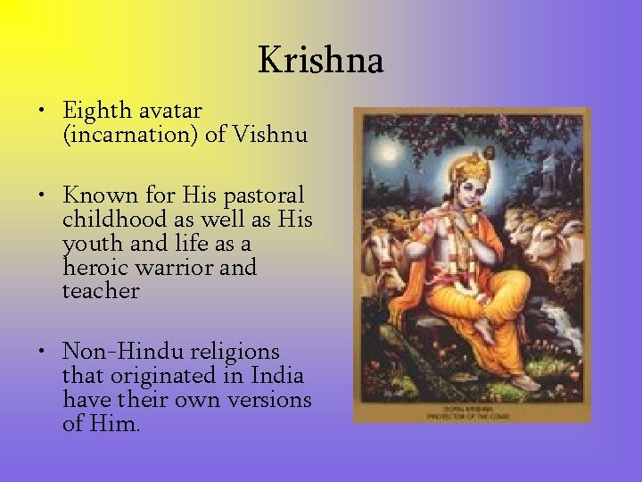 Krishna • Eighth avatar (incarnation) of Vishnu • Known for His pastoral childhood as