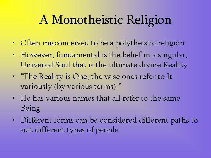 A Monotheistic Religion • Often misconceived to be a polytheistic religion • However, fundamental