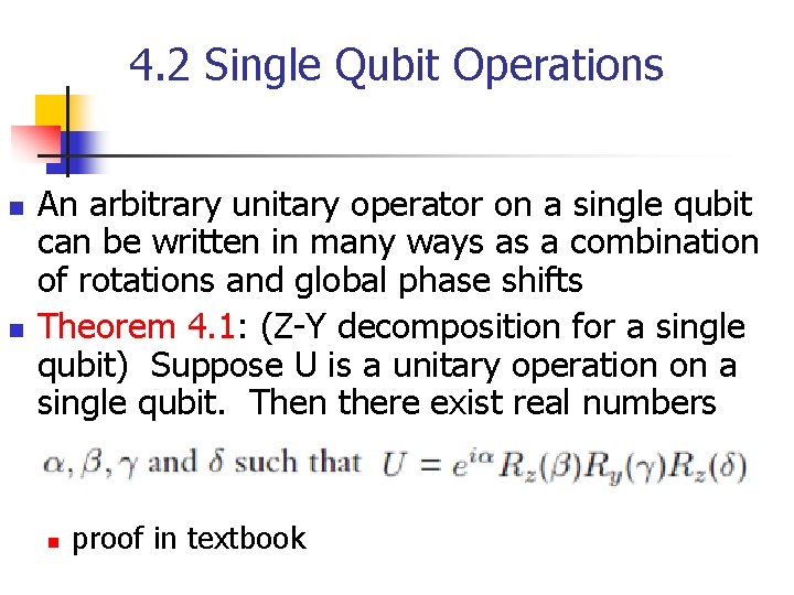 4. 2 Single Qubit Operations n n An arbitrary unitary operator on a single