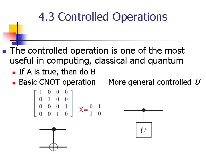 4. 3 Controlled Operations n The controlled operation is one of the most useful