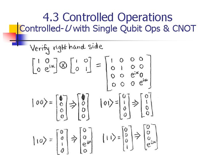 4. 3 Controlled Operations Controlled-U with Single Qubit Ops & CNOT 