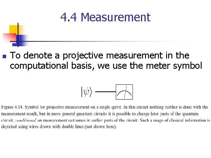 4. 4 Measurement n To denote a projective measurement in the computational basis, we