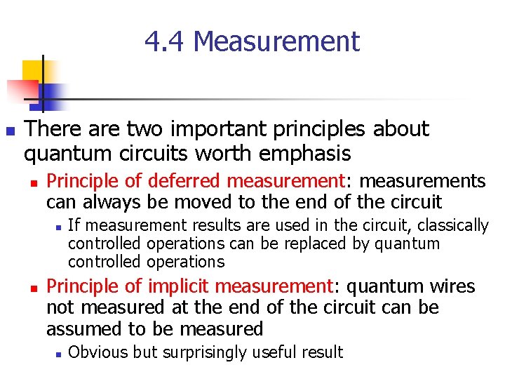 4. 4 Measurement n There are two important principles about quantum circuits worth emphasis