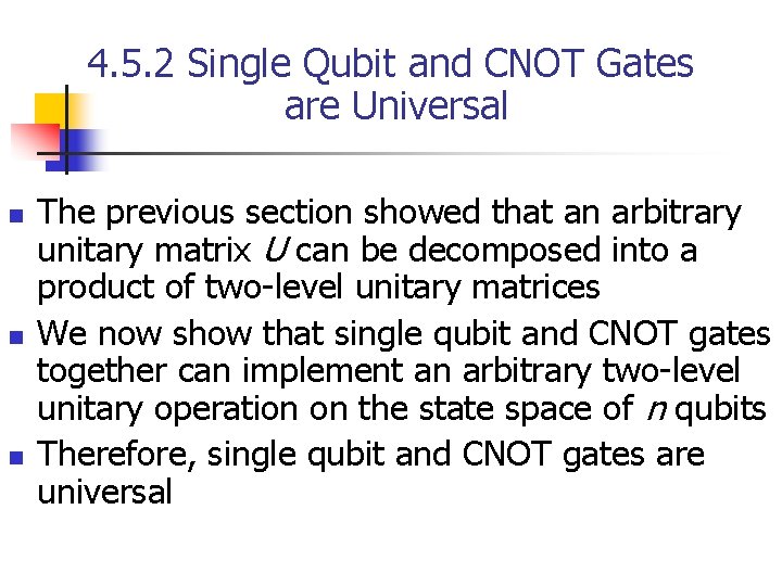 4. 5. 2 Single Qubit and CNOT Gates are Universal n n n The