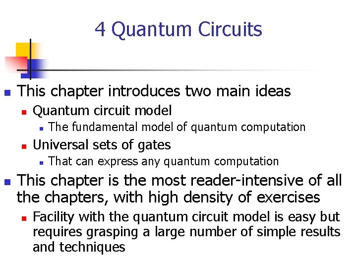 4 Quantum Circuits n This chapter introduces two main ideas n Quantum circuit model