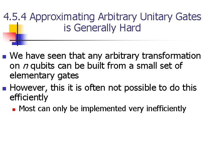 4. 5. 4 Approximating Arbitrary Unitary Gates is Generally Hard n n We have