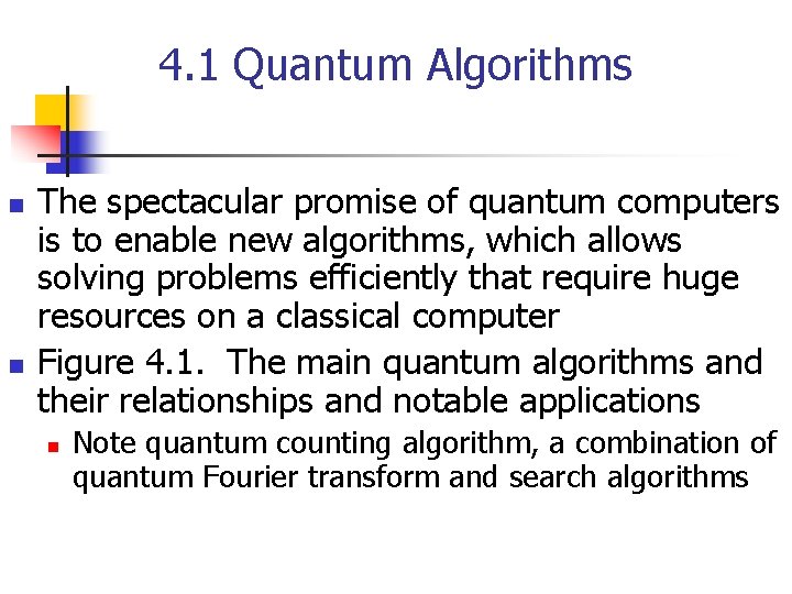 4. 1 Quantum Algorithms n n The spectacular promise of quantum computers is to