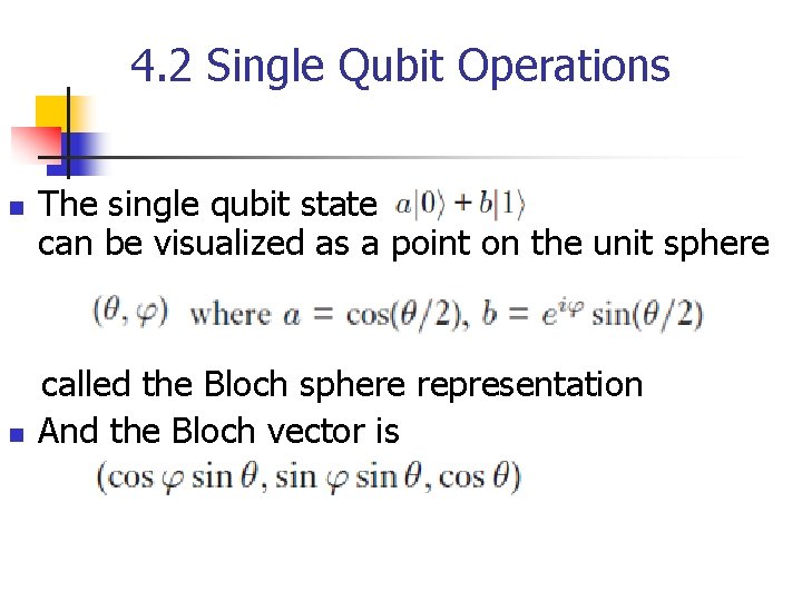 4. 2 Single Qubit Operations n n The single qubit state can be visualized