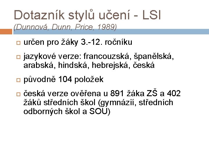 Dotazník stylů učení - LSI (Dunnová, Dunn, Price, 1989) určen pro žáky 3. -12.