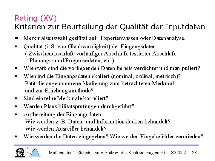 Rating (XV) Kriterien zur Beurteilung der Qualität der Inputdaten Merkmalsauswahl gestützt auf Expertenwissen oder
