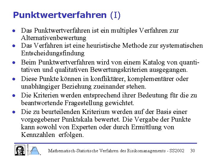 Punktwertverfahren (I) Das Punktwertverfahren ist ein multiples Verfahren zur Alternativenbewertung Das Verfahren ist eine