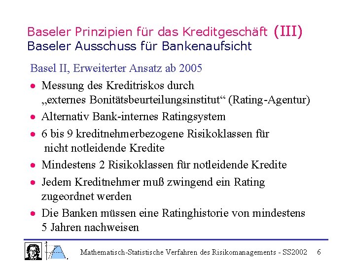 Baseler Prinzipien für das Kreditgeschäft (III) Baseler Ausschuss für Bankenaufsicht Basel II, Erweiterter Ansatz