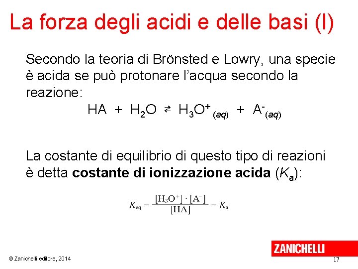 La forza degli acidi e delle basi (I) Secondo la teoria di Brönsted e