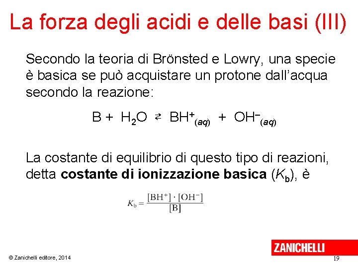 La forza degli acidi e delle basi (III) Secondo la teoria di Brönsted e