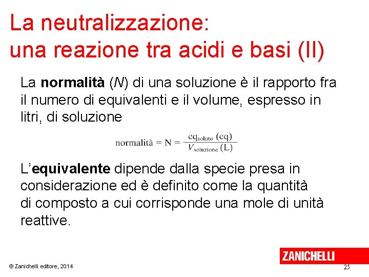 La neutralizzazione: una reazione tra acidi e basi (II) La normalità (N) di una