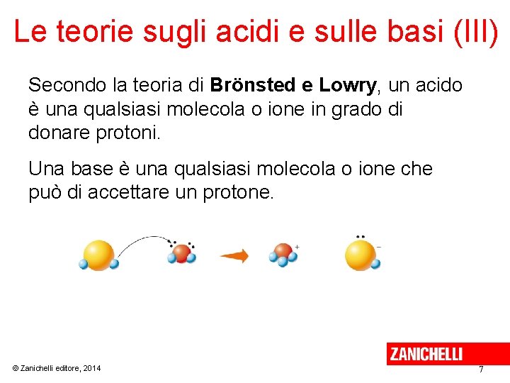 Le teorie sugli acidi e sulle basi (III) Secondo la teoria di Brönsted e