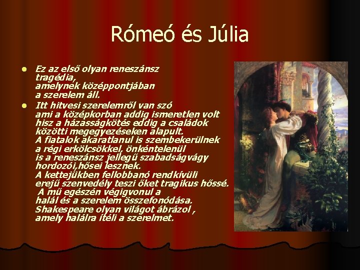 Rómeó és Júlia l l Ez az első olyan reneszánsz tragédia, amelynek középpontjában a Rómeó és Júlia l l Ez az első olyan reneszánsz tragédia, amelynek középpontjában a