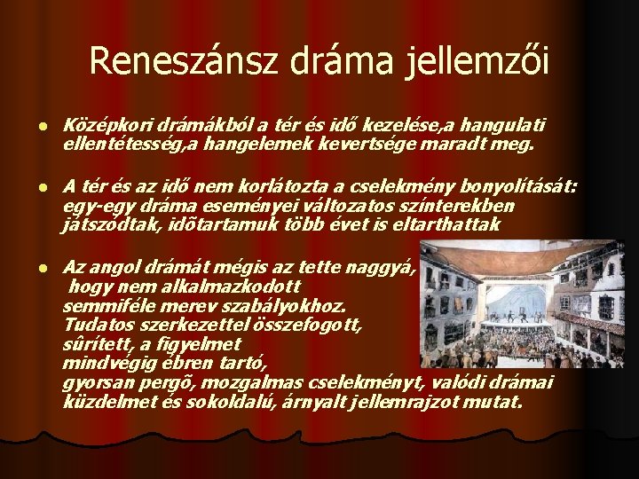 Reneszánsz dráma jellemzői l Középkori drámákból a tér és idő kezelése, a hangulati ellentétesség, Reneszánsz dráma jellemzői l Középkori drámákból a tér és idő kezelése, a hangulati ellentétesség,