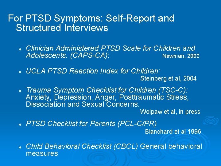 For PTSD Symptoms: Self-Report and Structured Interviews l l Clinician Administered PTSD Scale for