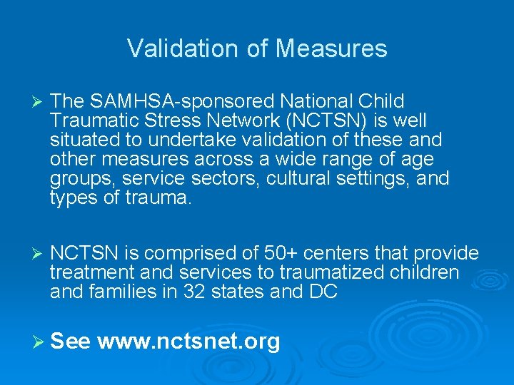 Validation of Measures Ø The SAMHSA-sponsored National Child Traumatic Stress Network (NCTSN) is well