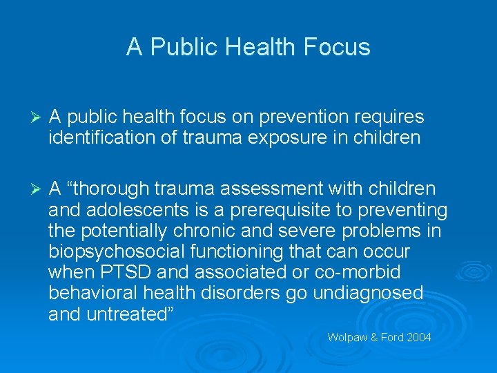 A Public Health Focus Ø A public health focus on prevention requires identification of