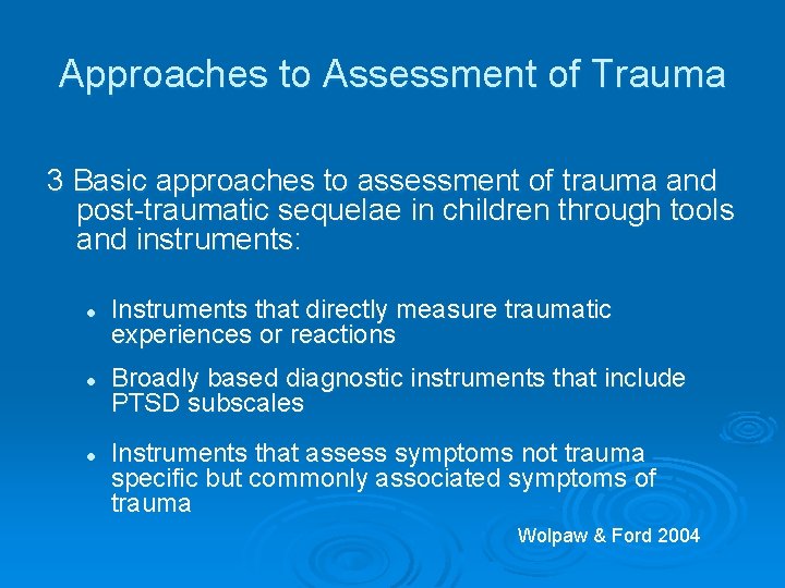 Approaches to Assessment of Trauma 3 Basic approaches to assessment of trauma and post-traumatic