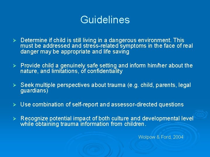 Guidelines Ø Determine if child is still living in a dangerous environment. This must