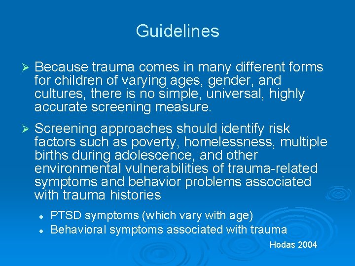 Guidelines Ø Because trauma comes in many different forms for children of varying ages,