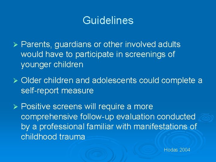 Guidelines Ø Parents, guardians or other involved adults would have to participate in screenings