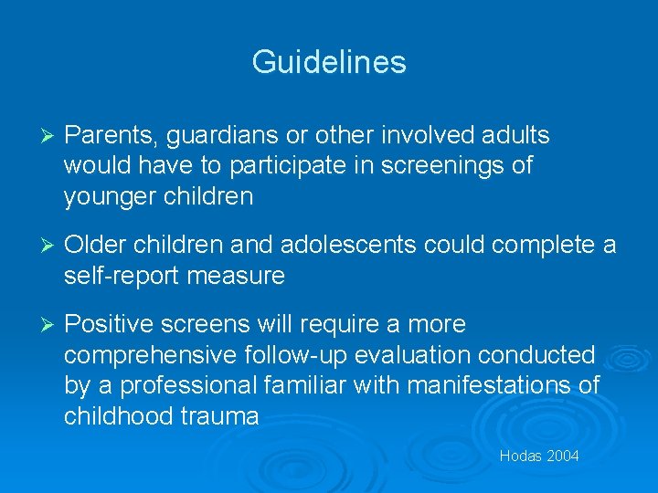 Guidelines Ø Parents, guardians or other involved adults would have to participate in screenings