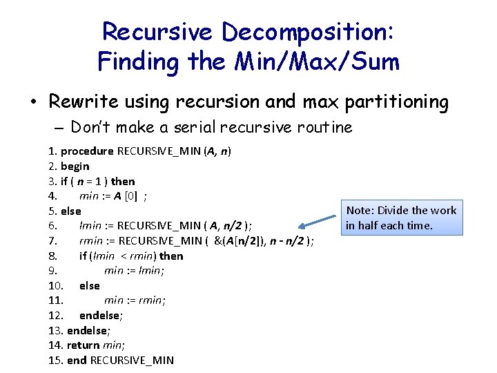 Recursive Decomposition: Finding the Min/Max/Sum • Rewrite using recursion and max partitioning – Don’t