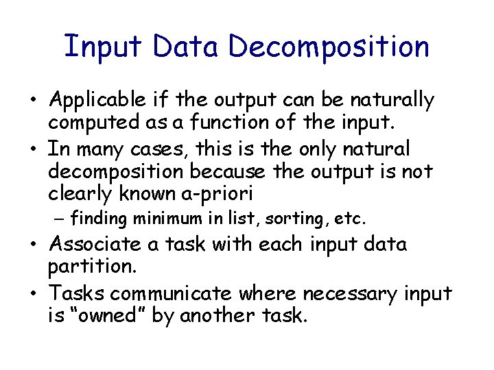 Input Data Decomposition • Applicable if the output can be naturally computed as a
