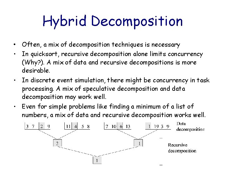 Hybrid Decomposition • Often, a mix of decomposition techniques is necessary • In quicksort,