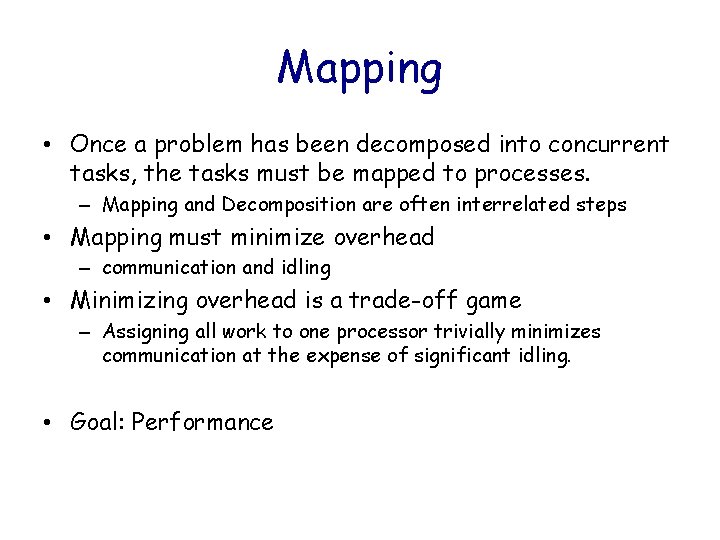 Mapping • Once a problem has been decomposed into concurrent tasks, the tasks must
