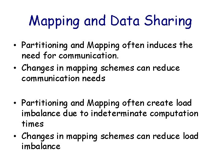 Mapping and Data Sharing • Partitioning and Mapping often induces the need for communication.