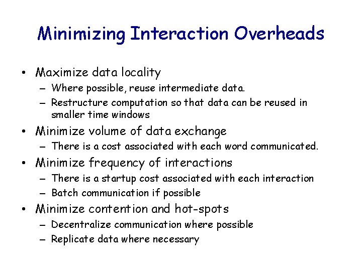 Minimizing Interaction Overheads • Maximize data locality – Where possible, reuse intermediate data. –