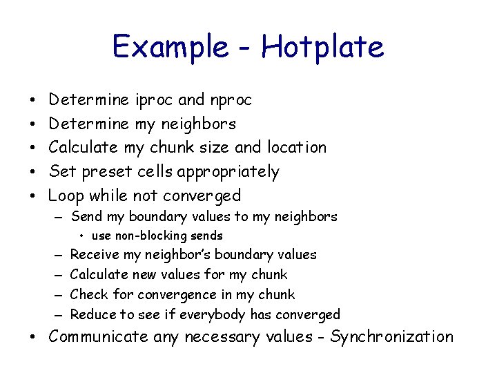 Example - Hotplate • • • Determine iproc and nproc Determine my neighbors Calculate