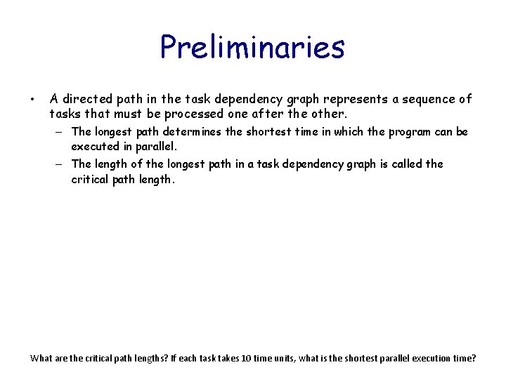 Preliminaries • A directed path in the task dependency graph represents a sequence of