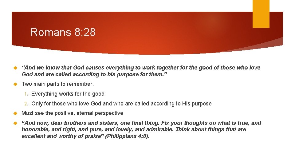 Romans 8: 28 “And we know that God causes everything to work together for