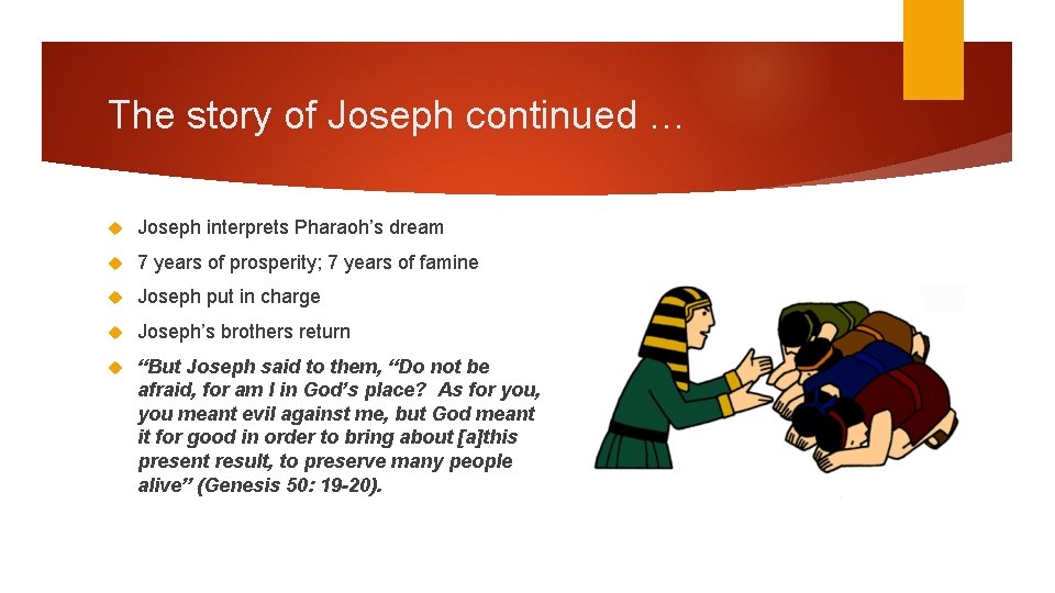 The story of Joseph continued … Joseph interprets Pharaoh’s dream 7 years of prosperity;