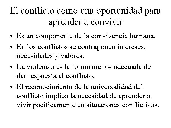 El conflicto como una oportunidad para aprender a convivir • Es un componente de