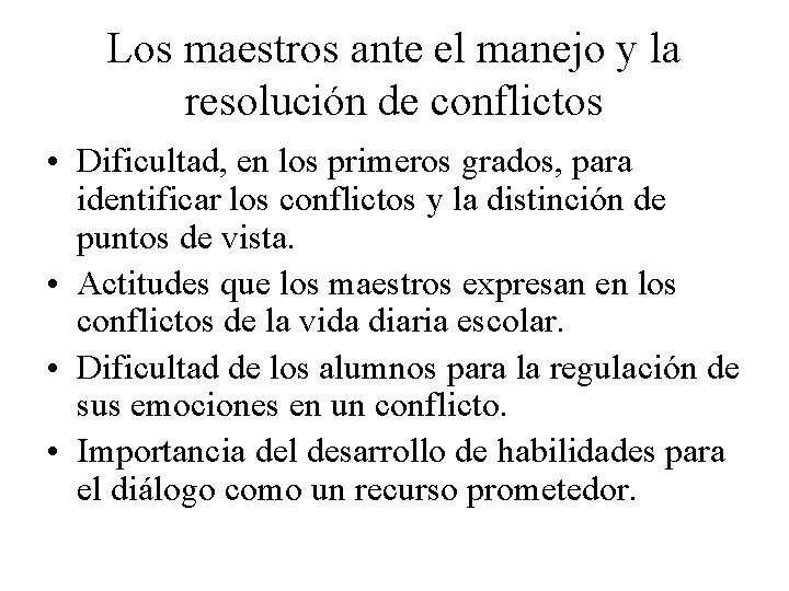 Los maestros ante el manejo y la resolución de conflictos • Dificultad, en los