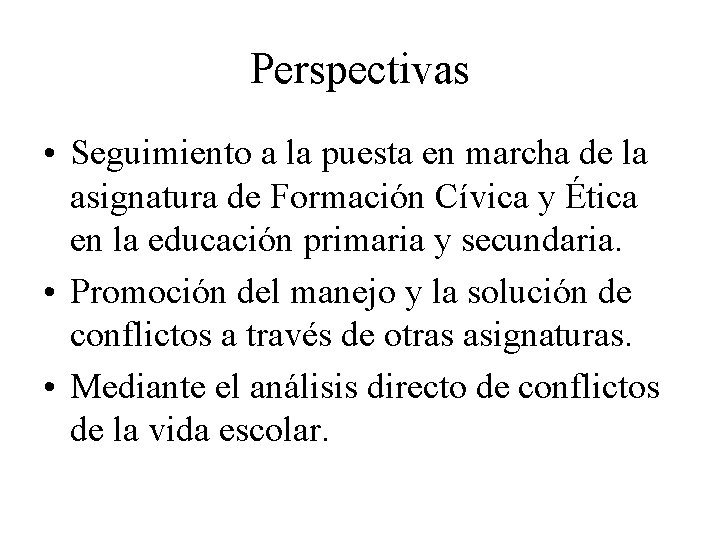 Perspectivas • Seguimiento a la puesta en marcha de la asignatura de Formación Cívica