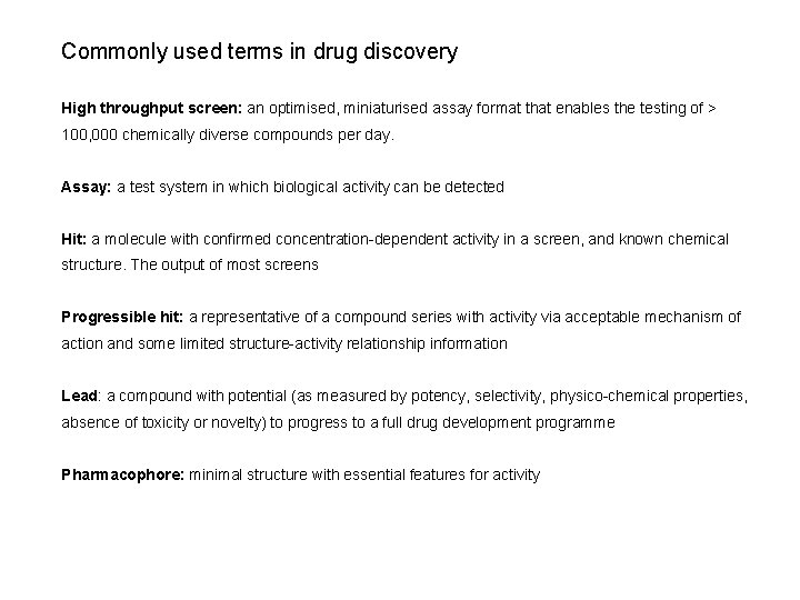 Commonly used terms in drug discovery High throughput screen: an optimised, miniaturised assay format