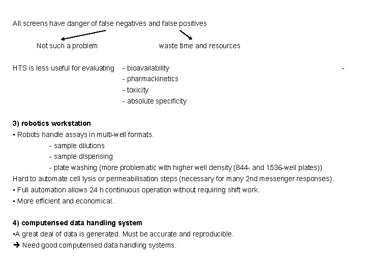 All screens have danger of false negatives and false positives Not such a problem